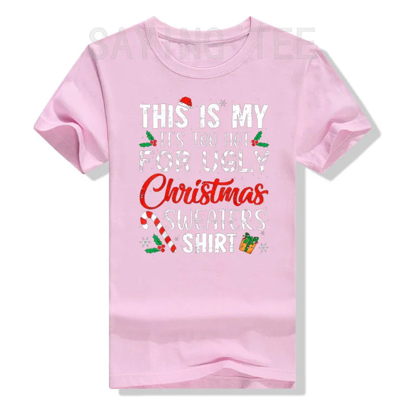 This Is My It's Too Hot for Ugly Christmas Sweaters T-Shirt Xmas Costume Gifts Sayings Graphic Tee Tops Family Matching Outfits