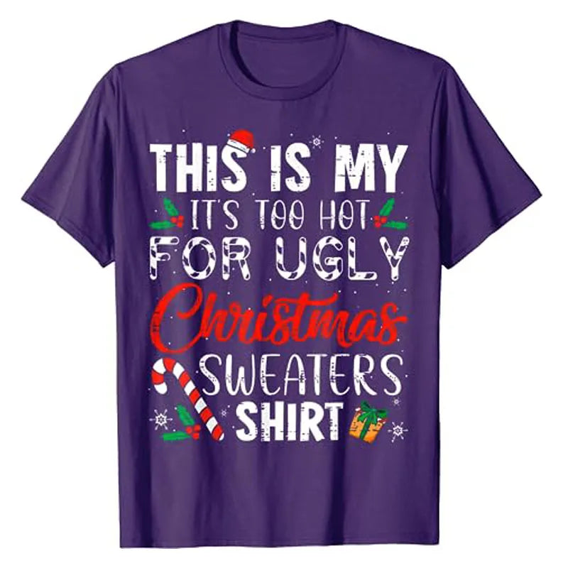 This Is My It's Too Hot for Ugly Christmas Sweaters T-Shirt Xmas Costume Gifts Sayings Graphic Tee Tops Family Matching Outfits
