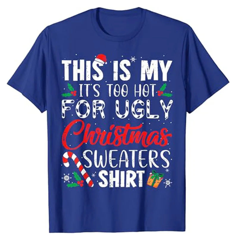 This Is My It's Too Hot for Ugly Christmas Sweaters T-Shirt Xmas Costume Gifts Sayings Graphic Tee Tops Family Matching Outfits
